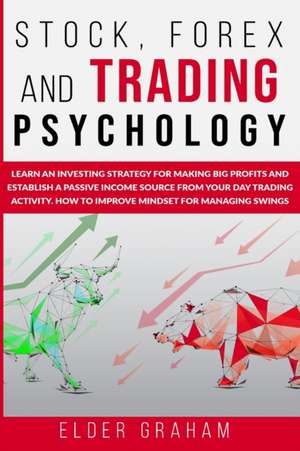 STOCK, FOREX AND TRADING PSYCHOLOGY de Elder Graham