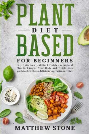 Plant based diet for beginners de Matthew Stone