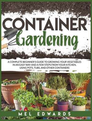 Container gardening de Mel Edwards
