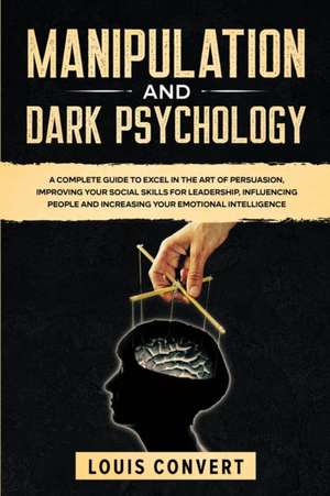 Manipulation and Dark Psychology de Louis Convert