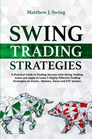 Swing Trading Strategies de Matthew J. Swing