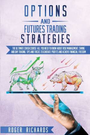 Options And Futures Trading Strategies de Roger Richards