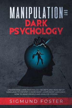 Manipulation and Dark Psychology de Sigmund Foster