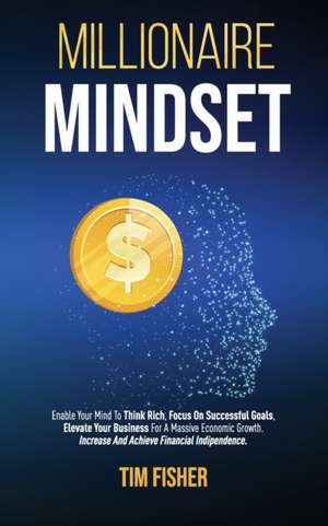 Millionaire Mindset de Tim Fisher