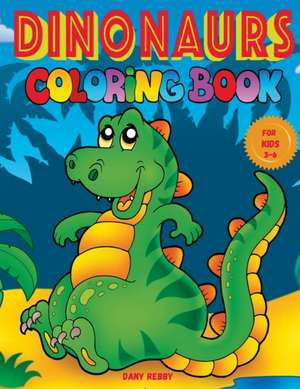 DINOSAURS COLORING BOOK for Kids 3-6 de Dany Rebby