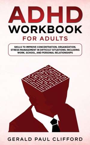 ADHD Workbook for Adults de Gerald Paul Clifford