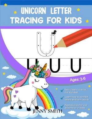 Unicorn Letter Tracing for Kids de Jenny Smith