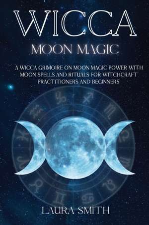 WICCA MOON MAGIC de Laura Smith