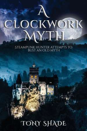 a clockwork myth de Tony Shade