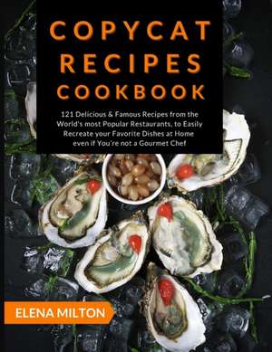 Copycat Recipes Cookbook de Elena Milton