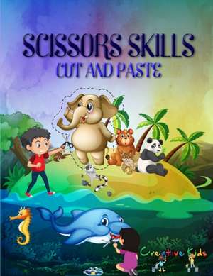 SCISSORS SKILLS CUT AND PASTE de Creative Kids