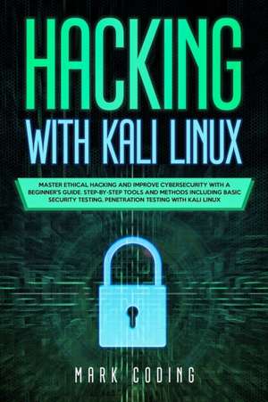 Hacking with Kali Linux de Mark Coding