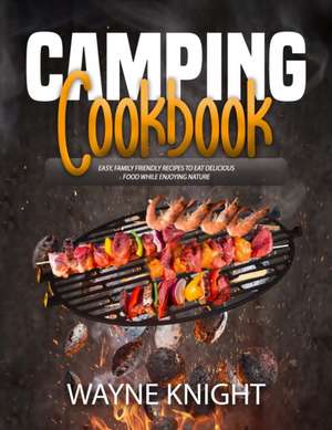 CAMPING COOKBOOK de Wayne Knight