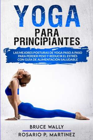 Yoga Para Principiantes de Bruce Wally