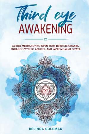 THIRD EYE AWAKENING de Belinda Goleman