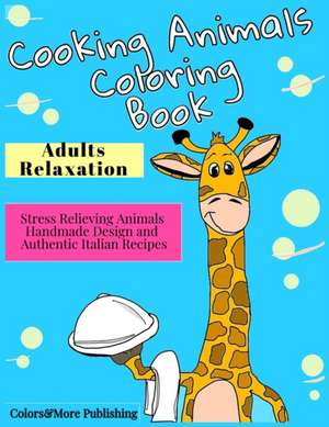 Cooking Animals Coloring Book de Colors&More Publishing