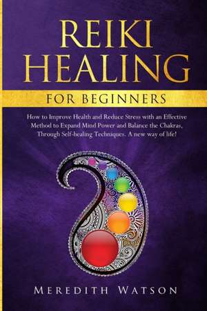 Reiki Healing for Beginners de Meredith Watson