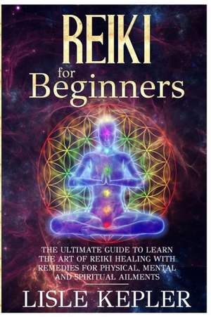 Reiki for Beginners de Lisle Kepler