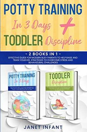 Toddler Discipline, Potty Training 2 Books in 1 de Janet Infant