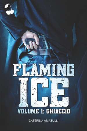 Flaming Ice: Ghiaccio de Caterina Amatulli