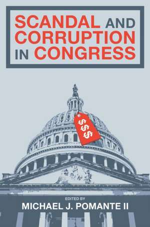 Scandal and Corruption in Congress de Michael J. Pomante Ii