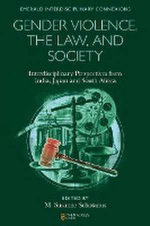 Gender Violence, the Law, and Society – Interdisciplinary Perspectives from India, Japan and South Africa de M. Susanne Schotanus