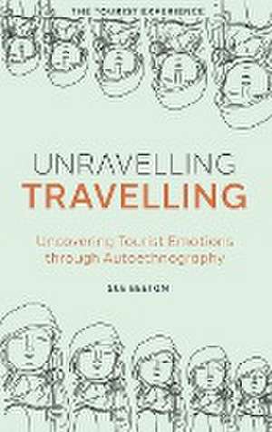 Unravelling Travelling – Uncovering Tourist Emotions through Autoethnography de Sue Beeton