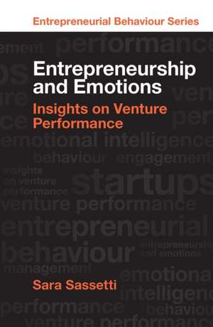 Entrepreneurship and Emotions – Insights on Venture Performance de Sara Sassetti