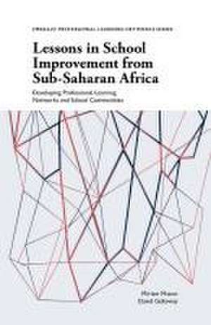 Lessons in School Improvement from Sub–Saharan A – Developing Professional Learning Networks and School Communities de Miriam Mason