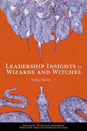 Leadership Insights for Wizards and Witches de Aditya Simha