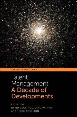 Talent Management – A Decade of Developments de David Collings