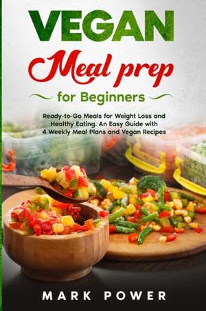 VEGAN MEAL PREP for Beginners de Mark Power