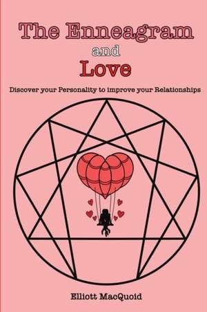 The Enneagram and Love de Elliott Macquoid