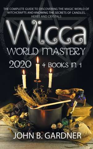 WICCA WORLD MASTERY 2020 de John B. Gardner