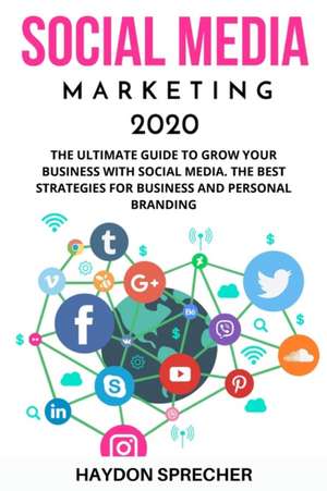 Social Media Marketing 2020 de Haydon Sprecher