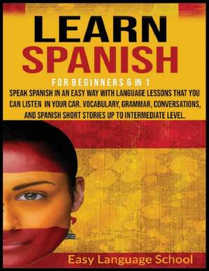 Learn Spanish for beginners 6 in 1 de Easy Language School