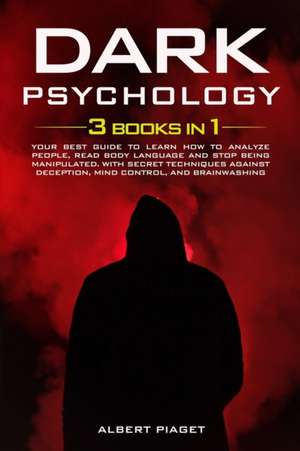 Dark Psychology ( 3 book in 1) de Albert Piaget