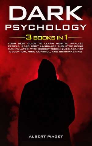 Dark Psychology ( 3 book in 1) de Albert Piaget