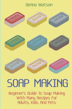 Soap Making de Genna Watson