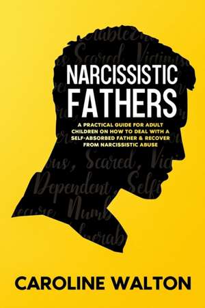 Narcissistic Fathers de Caroline Walton