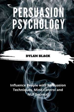 Persuasion Psychology de Dylan Black