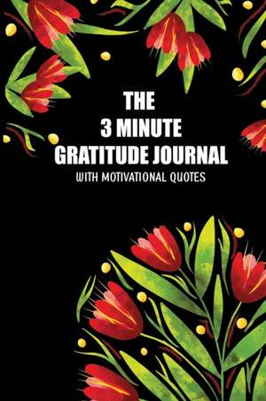 The 3 Minute Gratitude Jourmal with Motivational Quotes de Skribent