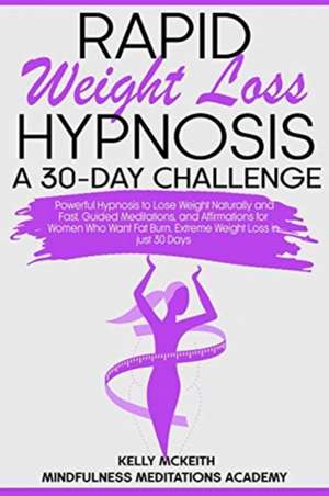 Rapid Weight Loss Hypnosis, a 30-Day Challenge de Kelly McKeith