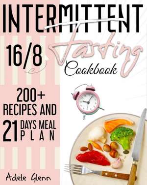 Intermittent Fasting 16/8 Cookbook de Adele Glenn