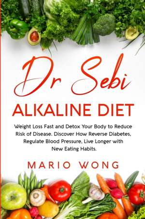 Dr Sebi Alkaline Diet de Mario Wong