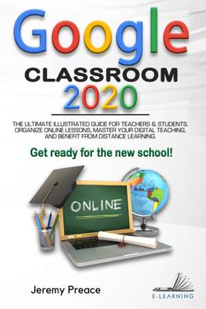 GOOGLE CLASSROOM 2020 de Jeremy Preace