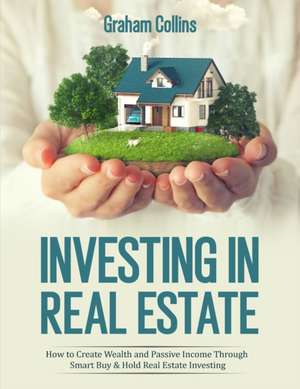 INVESTING IN REAL ESTATE de Graham Collins