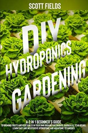 DIY Hydroponics Gardening de Scott Fields