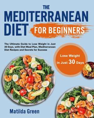 The Mediterranean Diet for Beginners de Matilda Green