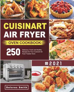 Cuisinart Air Fryer Oven Cookbook de Delores Smith